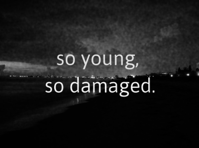 so young so damaged