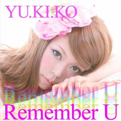 【Album】YU.KI.KO - Remember U [13.07.24発売] [RF] - Sakuya - 唄