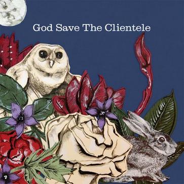 ☆·God Save the Clientele2007- The Clientele