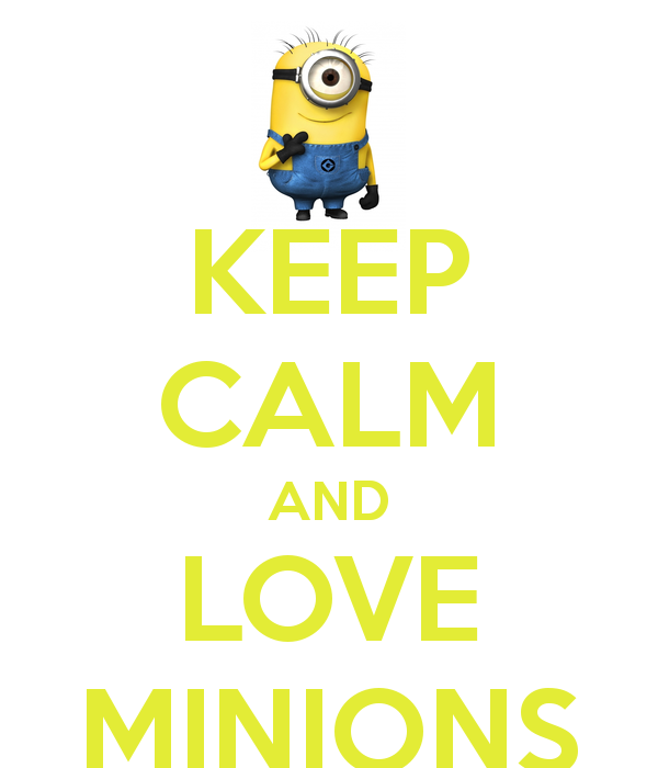 Keep Calm and Love Minions