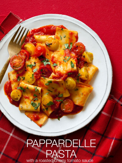 A recipe for Pappardelle Pasta with a roasted cherry tomato sauce.