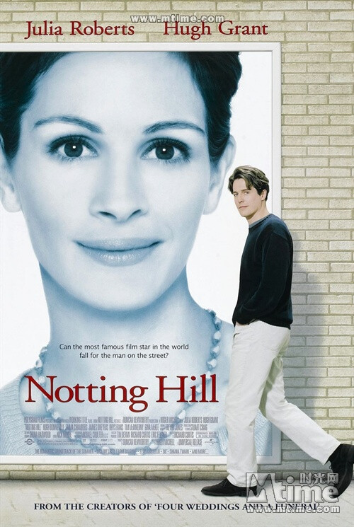 诺丁山Notting Hill(1999)安娜斯各特（茱利娅罗伯茨）是世界著名的电影明星，她的照片刊登在每一期的杂志上，她的每一部电影都轰动全国。威廉萨克（休格朗特）是一个旅行书店的老板，他的生意并不好，和妻子的关系也很糟糕。离婚后几乎没有了爱情生活。冥冥中自有天意，安娜和威廉的生活道路在诺丁山相交了。他们之间充满了浪漫情调。