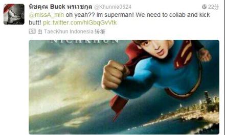 【khun推特】131106#Nichkhun# khun推特更新：@missA_min oh yeah?? Im superman! We need to collab and kick butt! 译：哦也！我是超人！我们需要合作然后打败敌人！ 翻译：星 #nichkhun宁静致远 微笑面对# superkhun