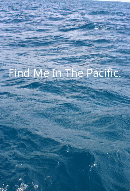 Find Me In The Pacific、Find Me In The Pacific、夏天、Summer、安静、欧美、文字