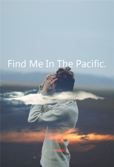 Find Me In The Pacific、Find Me In The Pacific、夏天、Summer、安静、欧美、文字