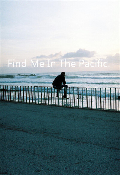 Find Me In The Pacific、Find Me In The Pacific、夏天、Summer、安静、欧美、文字