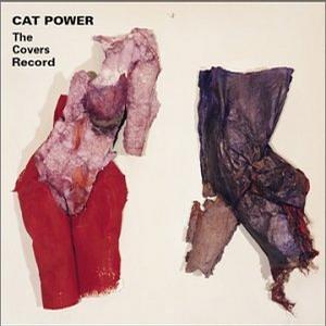 《The Covers Record》Cat Power 搬来品：化名Cat Power的女歌手Chan Marshall，是欧美音乐界低调的异类，她以钢琴、吉他为主要演绎乐器，其歌曲以低调民谣为主要特色，有时也加上吉他失真音色、比较强烈的和弦和伴…