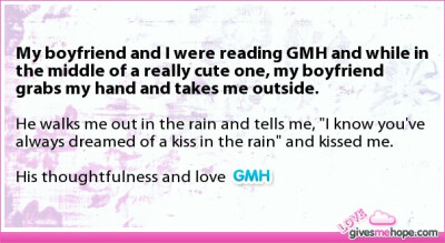 - My boyfriend and I were reading GMH and while in the middle of a really cute one, my boyfriend grabs my hand and takes me outside.