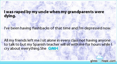 Other - I was raped by my uncle when my grandparents were dying.