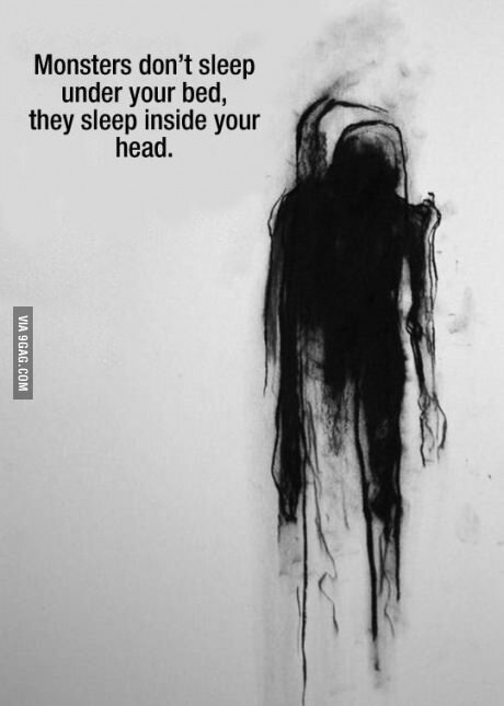 Monsters don't sleep under your bed…