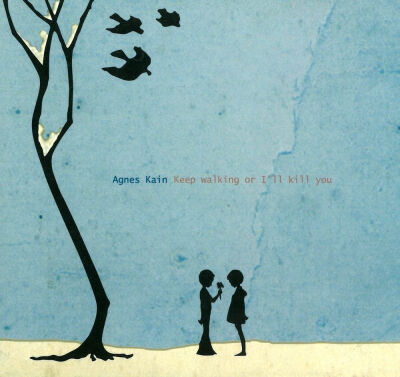 Keep Walking or I'll Kill You - Agnes Kain