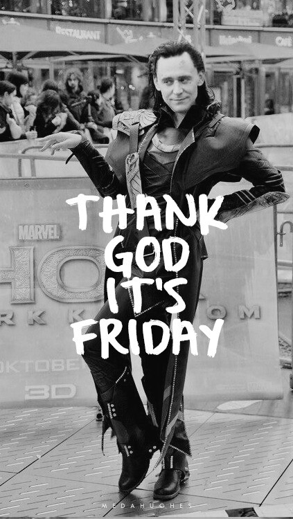 Thank god it is Friday. #tom hiddleston#