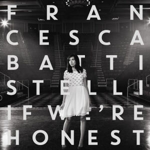 Francesca Battistelli 《If We're Honest》★★★★☆