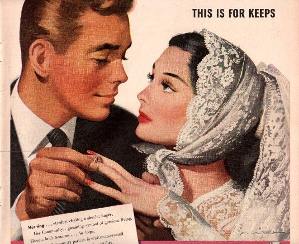 &amp;quot;This Is For Keeps. Her ring...stardust circling a slender finger. Her Community...gleaming symbol of gracious living. These a bride treasures...for keeps.&amp;quot; ~ vintage marriage illustration for 1946 ad for Community Silverplate.