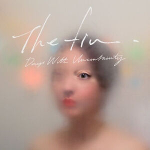 The fin. 《Days with Uncertainty》★★★★★太TM好听 根本不像日本乐队啊 还以为是哪支小众北欧乐队 #正在听的歌#