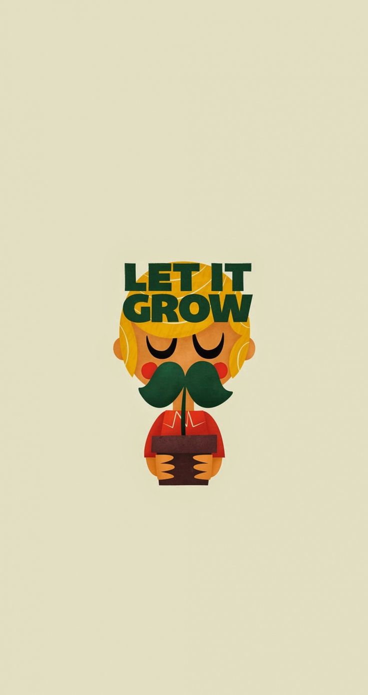 Let it grow. Tap image for more cartoon wallpapers! - @mobile9 | Funny cute wallpaper for iPhone 4/4s, iPhone 5/5s/5c, iPhone 6 &amp;amp; 6 plus #quotes #moustache