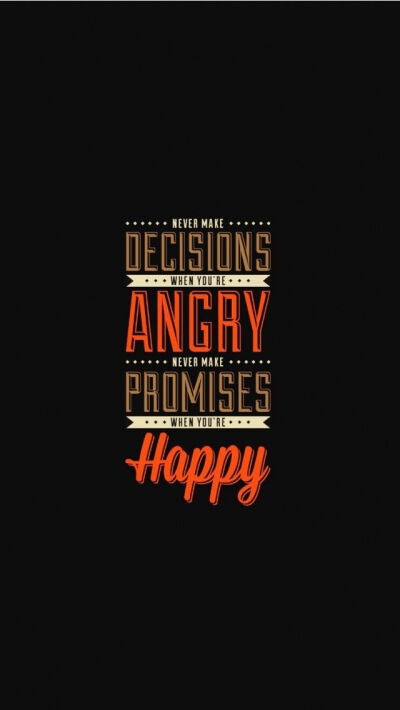 Don't Make Anything When Angry or Happy. Tap image for more iPhone 6 &amp;amp; 6 Plus quote wallpapers! - @mobile9 | Inspiring quotes, quotes about life and motivation to live by #typography #backgro…