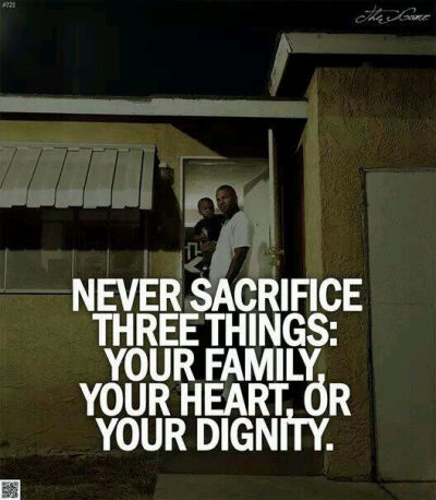 Never sacrifice three things:your family,your heart or your dignity.永远不要牺牲三样东西：家人，内心还有尊严（Game）