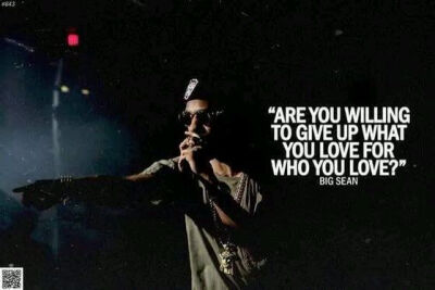 Are you willing to give up what you love for who you love?你愿意为了所爱之人舍弃所爱之物么？（Big Sean）