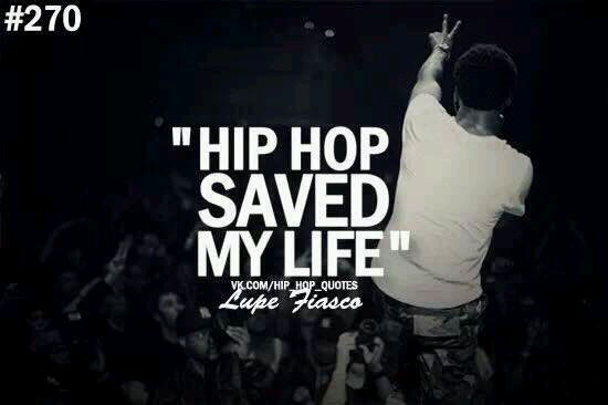 Hip hop saved my life .嘻哈救了我一命。（Lupe Fiasco ）