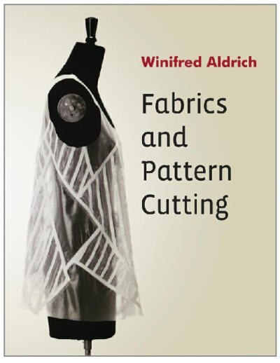 时装经典设计 Winifred Aldrich Fabrics and Pattern Cutting