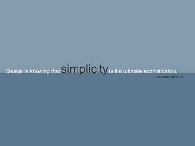 Design is knowing that “simplicity is the ultimate sophistication.” _ Leonardo da Vinci.——设计就是理解达芬奇所说的“至繁即是至简”。