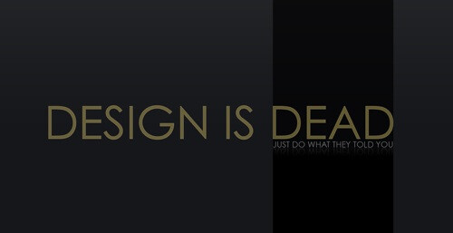 Design is Dead.——设计已死。