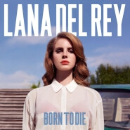 《Born To Die》-Lana Del Rey | 《妈咪》插曲 感觉born to die 这个词组有一种特别的空虚感，空虚的让自己顿时对强大的生活没有任何畏惧了—不微笑先生