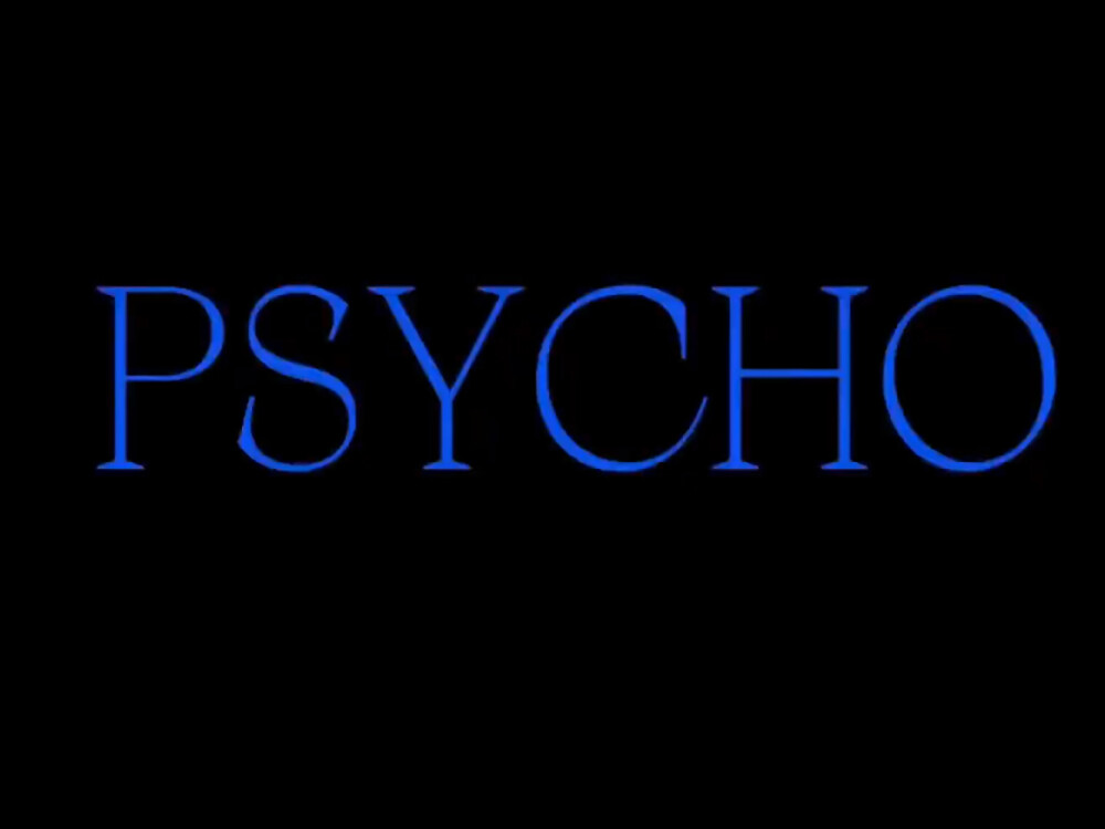 
psycho
