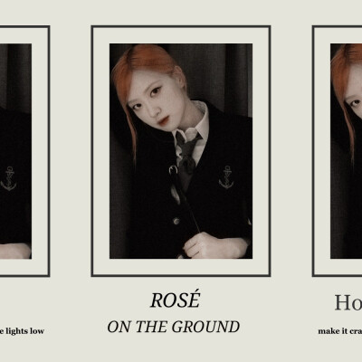 ROSÉ
/*《ON THE GROUND》
