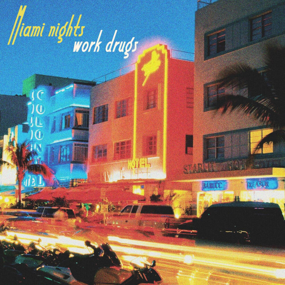 专辑：Miami Nights
歌手：Work Drugs