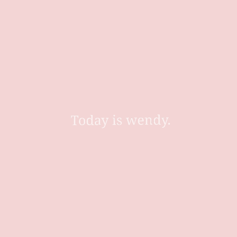 Today is wendy_