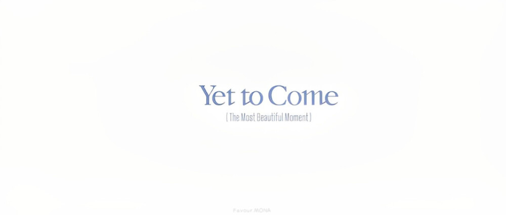 Yet to Come（尚未到来*）