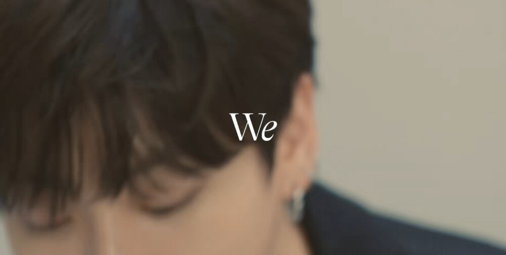 防弹少年团
Us, Ourselves, and BTS
‘We’
Special 8 Photo-Folio
Concept Film Full Ver.