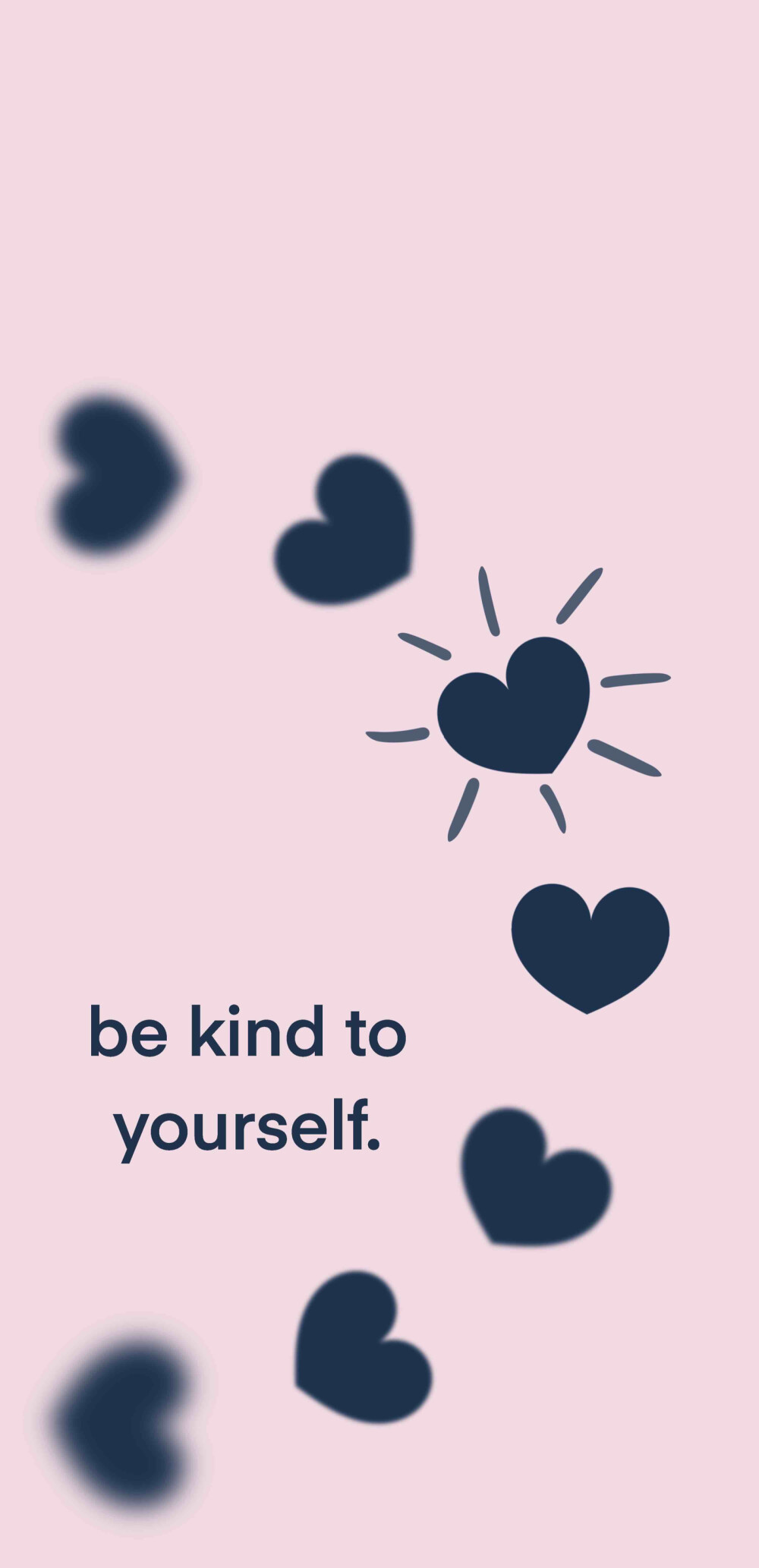 Be kind to yourself.