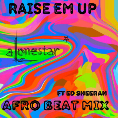 专辑封面: Raise Em Up (Afro Beat Mix)