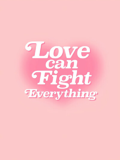 Love can fight everything 