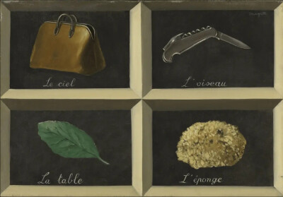 梦的解析，马格利特，1927，慕尼黑现代艺术陈列馆
手提包“Le ciel”（天空），小刀“L'oiseau”（鸟）
叶子“La table”（桌子），海绵“L'éponge”（海绵）：这是唯一正确的
