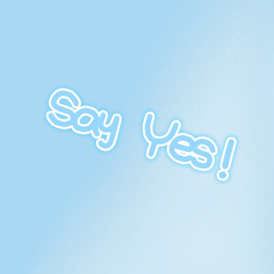 Say Yes！