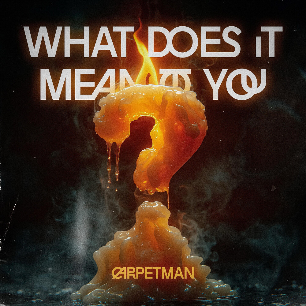 What Does It Mean to You - Carpetman