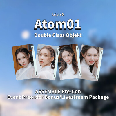 [硫卡整理 tripleS Objekt]
tripleS
Atom01 Double Class Objekt 335z-338z
ASSEMBLE Pre-Con Event Preorder Bonus/Livestream Package