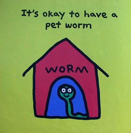 iit's okay to have a pet worm~