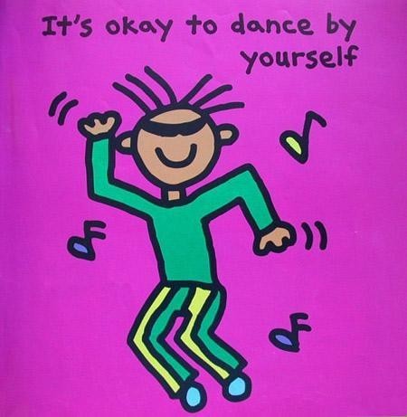 its okay to dance by yourself