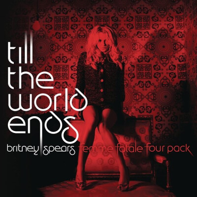 Britney Spears - Till the World Ends (The Femme Fatale Four Pack) (Official Single Cover)