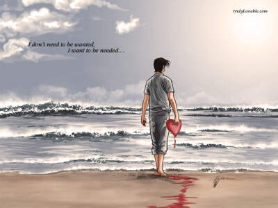 I like the words: it goes like " i dont need to be wanted, I want to be needed