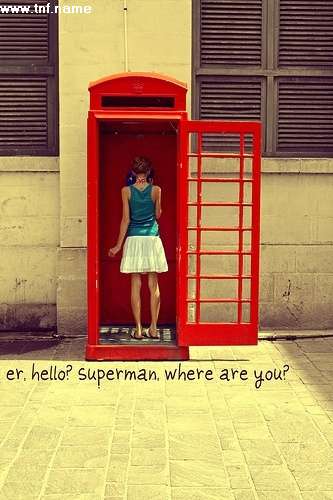 er. hello? superman. where are you?