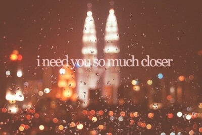 I need you