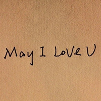 May I love you?