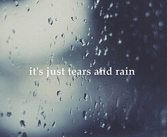 tears and rain