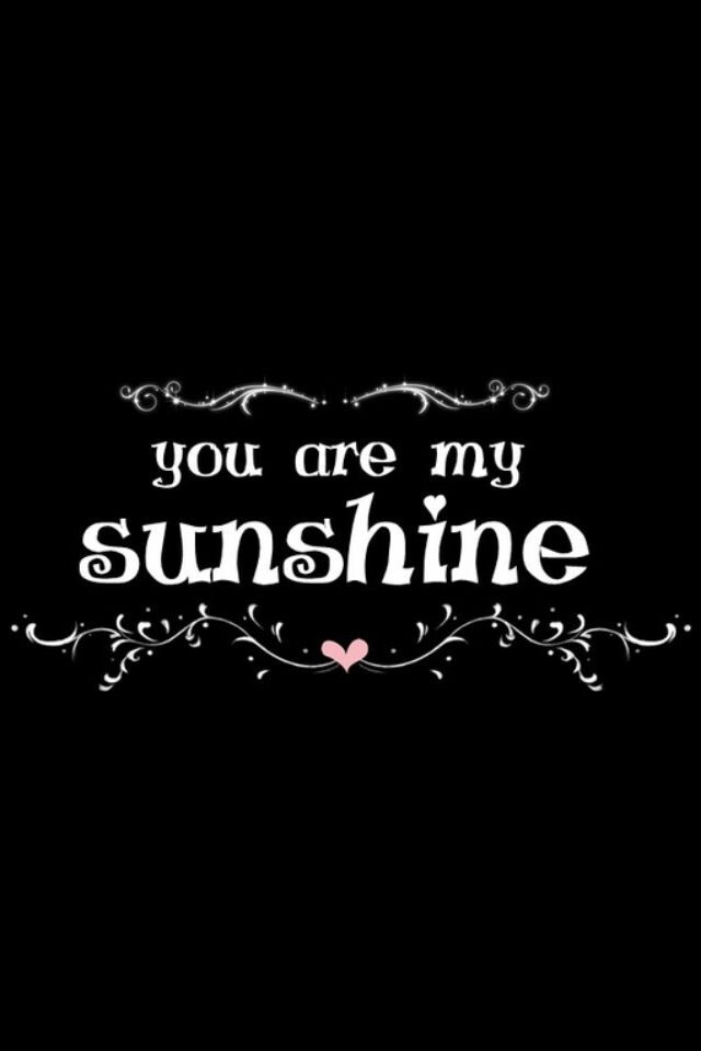 you are my sunshine